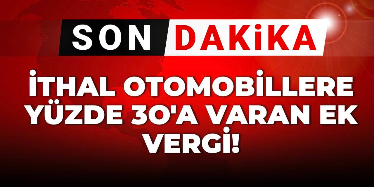 ithal otomobillere yuzde 30a varan ek vergi rjULmYsY