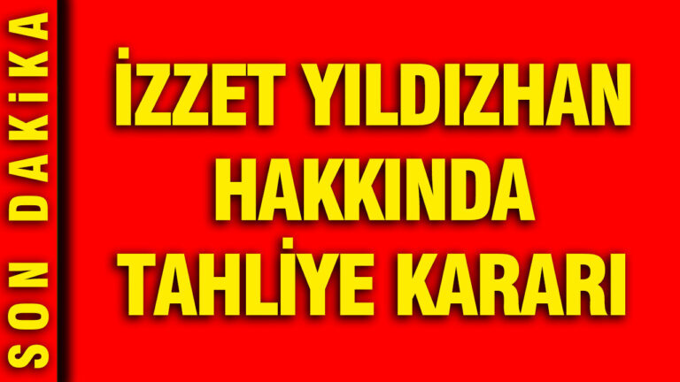 izzet-yildizhan-hakkinda-tahliye-karari-K4VKcesF